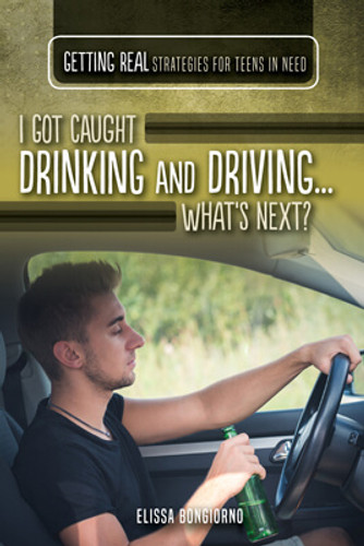 I Got Caught Drinking and Driving...What's Next? by Elissa Bongiorno, 9781499470628 I Got Caught Drinking and Driving...What's Next? by Elissa Bongiorno, 9781499470628