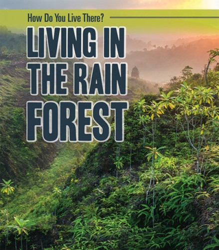 Living in the Rain Forest by Alicia Z. Klepeis, 9781725316553