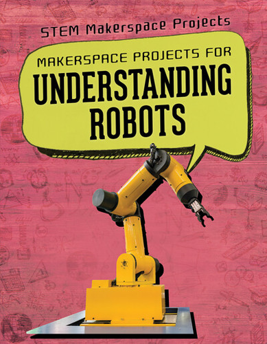 Makerspace Projects for Understanding Robots - 9781725311886 by Brooks Butler Hays, 9781725311886