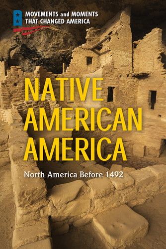 Native American America (North America Before 1492) - 9781725342064 by Tim McNeese, 9781725342064