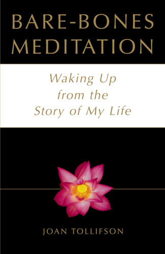 Bare-Bones Meditation (Waking Up from the Story of My Life) by Joan Tollifson, 9780517887929