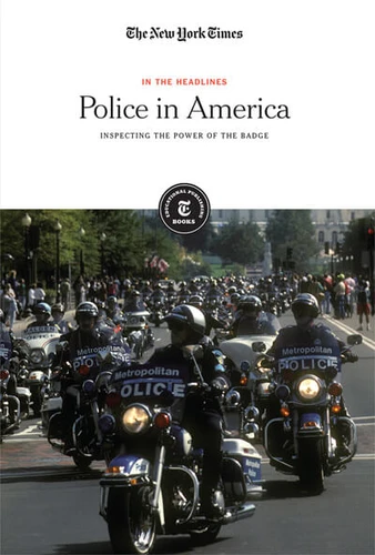 Police in America (Inspecting the Power of the Badge) by The New York Times Editorial Staff, 9781642823264