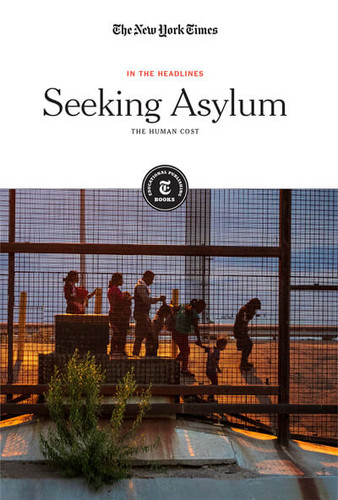 Seeking Asylum (The Human Cost) - 9781642824186 by The New York Times Editorial Staff, 9781642824186