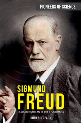 Sigmund Freud (The Man, the Scientist, and the Birth of Psychoanalysis) - 9781499471199 by Ruth Sheppard, 9781499471199