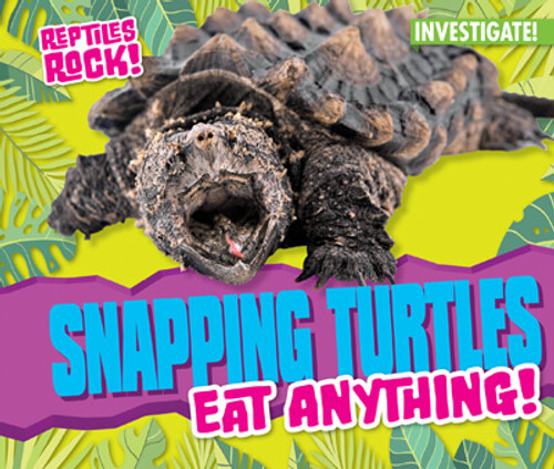 Snapping Turtles Eat Anything! by Elise Tobler, 9781978518322
