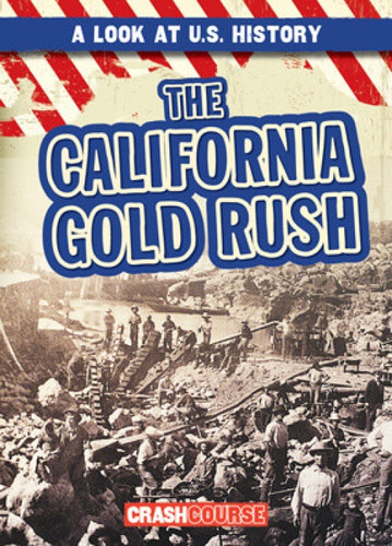 The California Gold Rush - 9781538266359 by Beatrice Harris