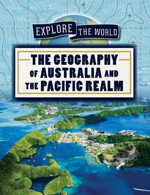 The Geography of Australia and the Pacific Realm by Shannon H. Harts, 9781725322202