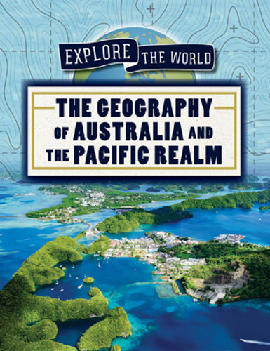 The Geography of Australia and the Pacific Realm - 9781725322226 by Shannon H. Harts, 9781725322226
