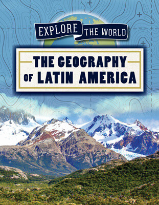 The Geography of Latin America by Kate Mikoley, 9781725321922