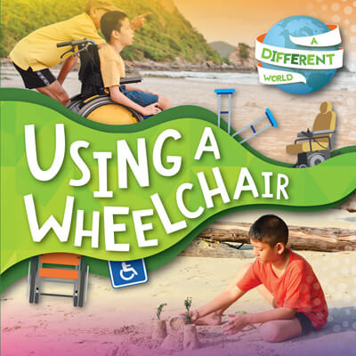 Using a Wheelchair - 9781534538504 by Robin Twiddy, 9781534538504