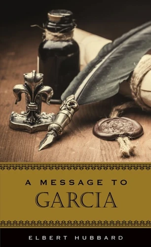 Message to Garcia (Deluxe, Hardbound Edition) by Elbert Hubbard, 9780880884341