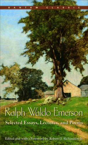 Ralph Waldo Emerson (Selected Essays, Lectures and Poems) by Ralph Waldo Emerson, 9780553213881