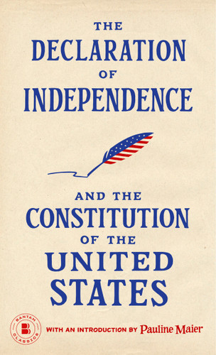 The Declaration of Independence and The Constitution of the United States by Pauline Maier, 9780553214826