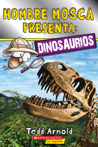 Lector de Scholastic, Nivel 2: Hombre Mosca Presenta: Dinosaurios (Fly Guy Presents: Dinosaurs) (Spanish Edition) by Tedd Arnold, Tedd Arnold, 9780545931878 Lector de Scholastic, Nivel 2: Hombre Mosca Presenta: Dinosaurios (Fly Guy Presents: Dinosaurs) (Spanish Edition) by Tedd Arnold, Tedd Arnold, 9780545931878
