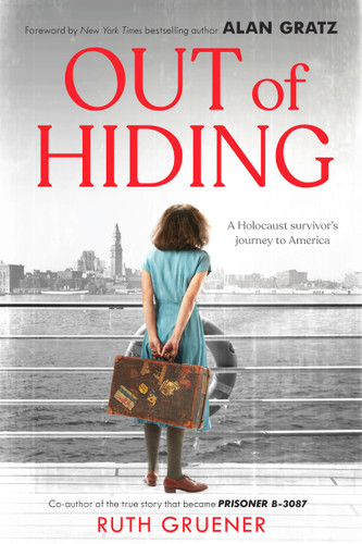 Out of Hiding: A Holocaust Survivor's Journey to America (With a Foreword by Alan Gratz) by Ruth Gruener, 9781338627459