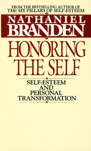 Honoring the Self (The Pyschology of Confidence and Respect) by Nathaniel Branden, 9780553268140