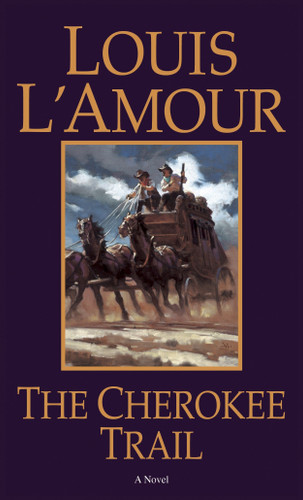 The Cherokee Trail (A Novel) by Louis L'Amour, 9780553270471