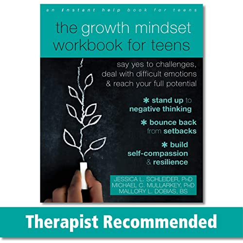 The Growth Mindset Workbook for Teens (Say Yes to Challenges, Deal with Difficult Emotions, and Reach Your Full Potential) by Jessica L. Schleider, Michael C. Mullarkey, Mallory L. Dobias, 9781684035571 The Growth Mindset Workbook for Teens (Say Yes to Challenges, Deal with Difficult Emotions, and Reach Your Full Potential) by Jessica L. Schleider, Michael C. Mullarkey, Mallory L. Dobias, 9781684035571