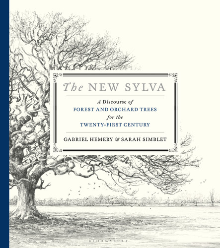 The New Sylva (A Discourse of Forest and Orchard Trees for the Twenty-First Century) - 9781526640109 by Gabriel Hemery, Sarah Simblet, 9781526640109
