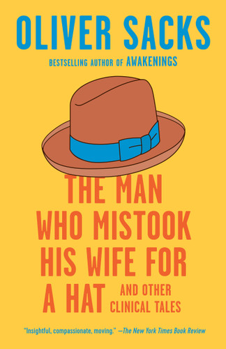The Man Who Mistook His Wife for a Hat (And Other Clinical Tales) by Oliver Sacks, 9780593466674 The Man Who Mistook His Wife for a Hat (And Other Clinical Tales) by Oliver Sacks, 9780593466674