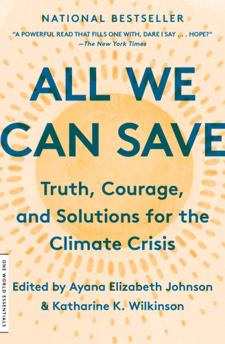 All We Can Save (Truth, Courage, and Solutions for the Climate Crisis) - 9780593237083 by Katharine K. Wilkinson, Ayana Elizabeth Johnson, 9780593237083