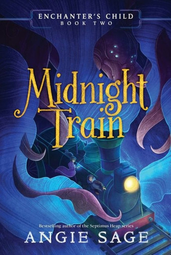 Enchanter's Child, Book Two: Midnight Train - 9780062875198 by Angie Sage