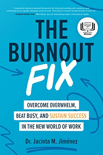 The Burnout Fix: Overcome Overwhelm, Beat Busy, and Sustain Success in the New World of Work by Jacinta M. Jiménez, 9781260464573