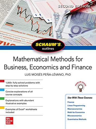 Schaum's Outline of Mathematical Methods for Business, Economics and Finance, Second Edition by Luis Moises Pena-Levano, 9781264266876