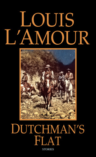 Dutchman's Flat (Stories) by Louis L'Amour, 9780553281118