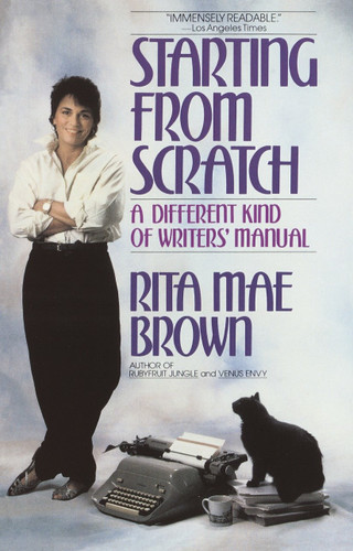 Starting from Scratch (A Different Kind of Writers' Manual) by Rita Mae Brown, 9780553346305