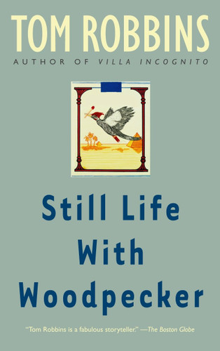 Still Life with Woodpecker (A Novel) by Tom Robbins, 9780553348972