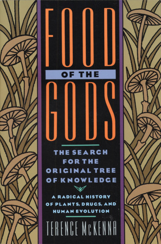Food of the Gods (The Search for the Original Tree of Knowledge A Radical History of Plants, Drugs, and Human Evolution) by Terence McKenna, 9780553371307