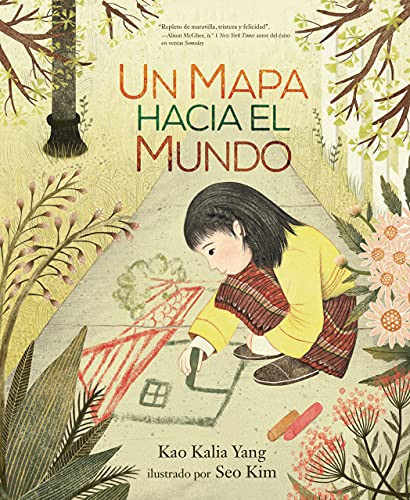 Un mapa hacia el mundo (A Map into the World) (Spanish Edition) by Kao Kalia Yang, Seo Kim, 9781728448893