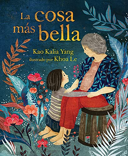 La cosa más bella (The Most Beautiful Thing) (Spanish Edition) by Kao Kalia Yang, Khoa Le, 9781728448930 La cosa más bella (The Most Beautiful Thing) (Spanish Edition) by Kao Kalia Yang, Khoa Le, 9781728448930