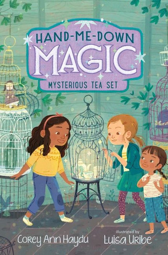 Hand-Me-Down Magic #4: Mysterious Tea Set - 9780062978288 by Corey Ann Haydu, Luisa Uribe