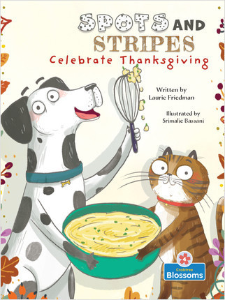 Spots and Stripes Celebrate Thanksgiving by Laurie Friedman, Srimalie Bassani, Srimalie Bassani, Amy Culliford, 9781427153074