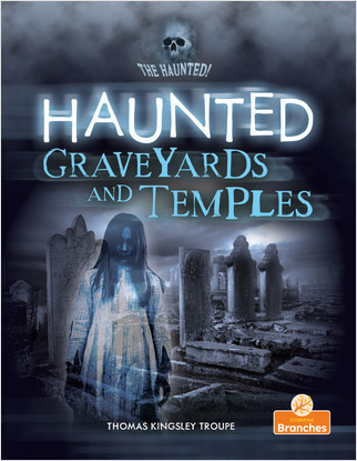 Haunted Graveyards and Temples by Thomas Kingsley Troupe, Jim Earley, 9781427155542