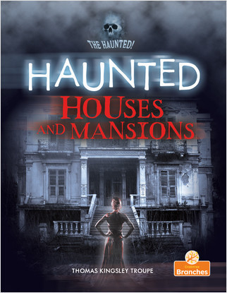 Haunted Houses and Mansions by Thomas Kingsley Troupe, Jim Earley, 9781427155573