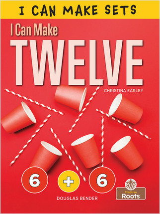 I Can Make Twelve - 9781427156709 by Christina Earley, Amy Culliford, 9781427156709