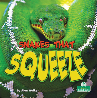 Snakes That Squeeze by Alan Walker, Amy Culliford, 9781427161291