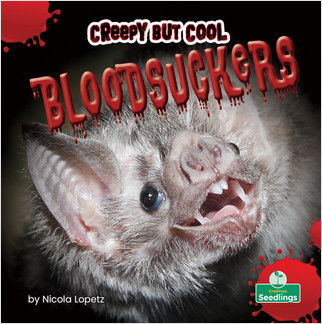 Creepy But Cool Bloodsuckers by Nicola Lopetz, Amy Culliford, 9781427161635