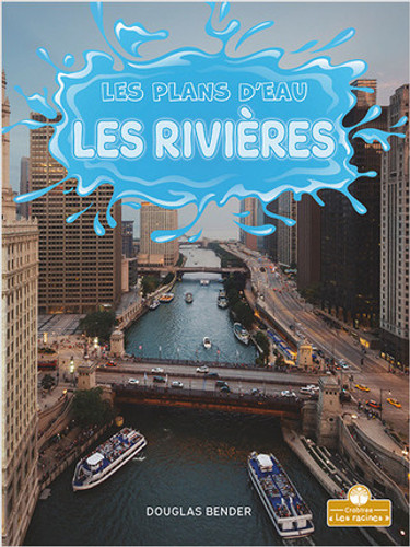 Les rivières (Rivers) by Douglas Bender, Annie Evearts, Claire Savard, 9781039603912 Les rivières (Rivers) by Douglas Bender, Annie Evearts, Claire Savard, 9781039603912