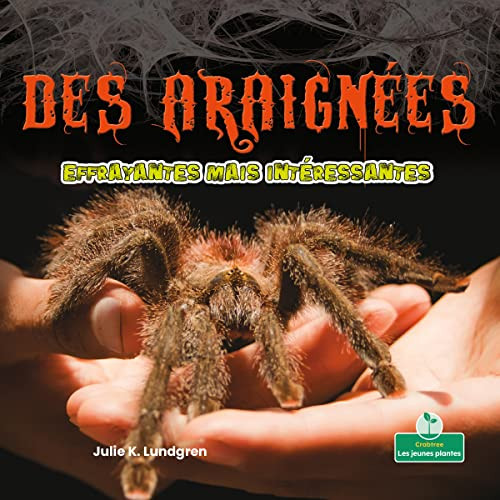 Des araignées effrayantes mais intéressantes (Creepy But Cool Spiders) (French Edition) by Julie K. Lundgren, Annie Evearts, 9781039608429
