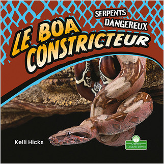 Le boa constricteur (Boa Constrictors) by Kelli Hicks, Annie Evearts, 9781039608689