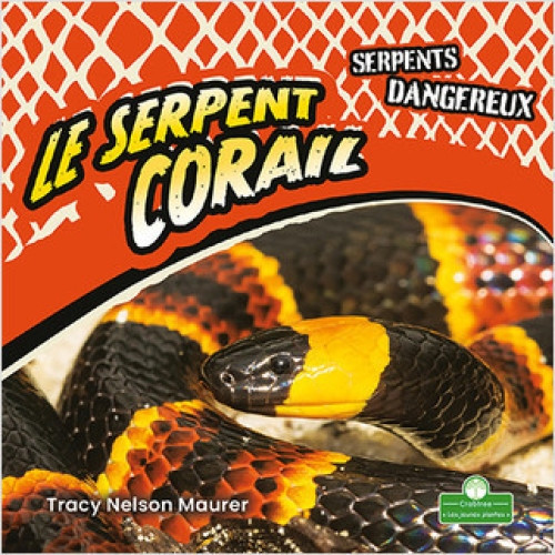 Le serpent corail (Coral Snakes) (French Edition) by Tracy Nelson Maurer, Annie Evearts, 9781039608719
