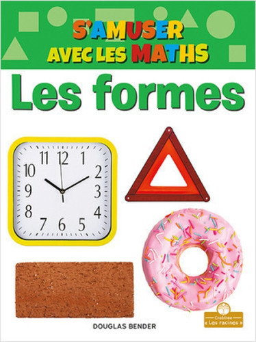 Les formes (Shapes) (French Edition) by Douglas Bender, Annie Evearts, Claire Savard, 9781039604216
