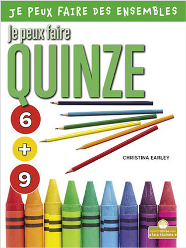 Je peux faire quinze (I Can Make Fifteen) by Christina Earley, Annie Evearts, Claire Savard, 9781039604513