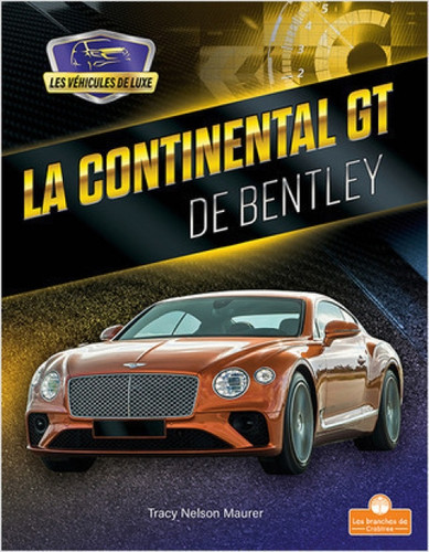 La Continental GT de Bentley (Continental GT by Bentley) (French Edition) by Tracy Nelson Maurer, Annie Evearts, 9781039603332