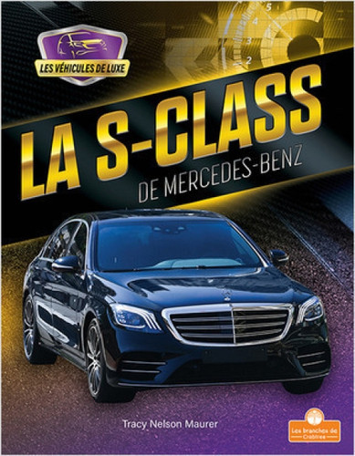 La S-Class de Mercedes-Benz (S-Class by Mercedes-Benz) (French Edition) by Tracy Nelson Maurer, Annie Evearts, 9781039603387