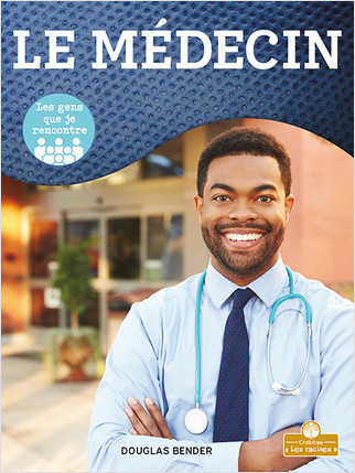 Les médecins (Doctor) by Douglas Bender, Annie Evearts, Claire Savard, 9781039606432